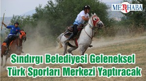 Sındırgı Belediyesi Geleneksel Türk Sporları Merkezi Yaptıracak