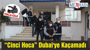 “Cinci Hoca” Dubai'ye Kaçamadı