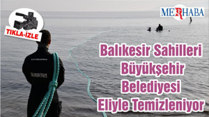 Balıkesir Sahilleri Büyükşehir Belediyesi Eliyle Temizleniyor
