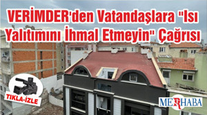 VERİMDER'den Vatandaşlara "Isı Yalıtımını İhmal Etmeyin" Çağrısı