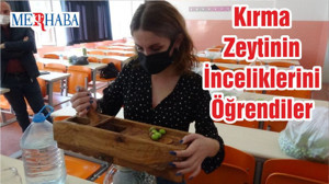 Kırma Zeytinin İnceliklerini Öğrendiler
