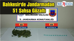 Balıkesir'de Jandarma 51 Şahsı Gözaltına Aldı