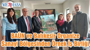 BAÜN ve Balıkesir Organize Sanayi Bölgesinden Örnek İş Birliği