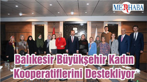 Balıkesir Büyükşehir Kadın Kooperatiflerini Destekliyor