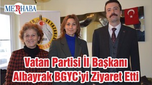 Vatan Partisi İl Başkanı Albayrak BGYC’yi Ziyaret Etti