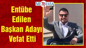 Entübe Edilen Başkan Adayı Vefat Etti