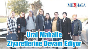 Ural Mahalle Ziyaretlerine Devam Ediyor
