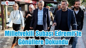Milletvekili Subaşı Edremit’te Gönüllere Dokundu