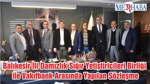 Balıkesir İli Damızlık Sığır Yetiştiricileri Birliği ile Vakıfbank Arasında Yapılan Sözleşme