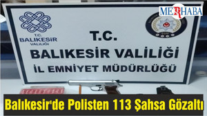 Balıkesir'de Polisten 113 Şahsa Gözaltı