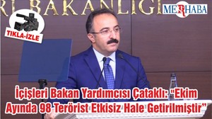 İçişleri Bakan Yardımcısı Çataklı: "Ekim Ayında 98 Terörist Etkisiz Hale Getirilmiştir"