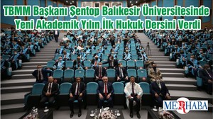 TBMM Başkanı Şentop Balıkesir Üniversitesinde Yeni Akademik Yılın İlk Hukuk Dersini Verdi