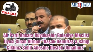 AK Parti Ankara Büyükşehir Belediye Meclisi Üyesi Sinan Birhan “Başak Demirtaş’a Sahip Çıktınız Şehit Ailesine Destek Olmadınız”