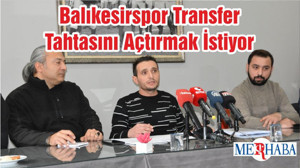 Balıkesirspor Transfer Tahtasını Açtırmak İstiyor