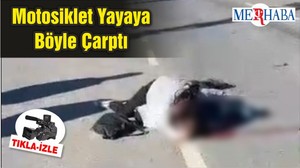 Motosiklet Yayaya Böyle Çarptı