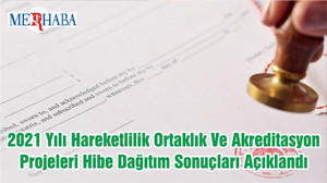 2021 Yılı Hareketlilik Ortaklık Ve Akreditasyon Projeleri Hibe Dağıtım Sonuçları Açıklandı