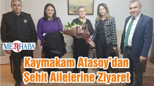 Kaymakam Atasoy’dan Şehit Ailelerine Ziyaret