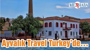 Ayvalık Travel Turkey’de…