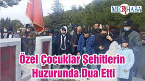 Özel Çocuklar Şehitlerin Huzurunda Dua Etti