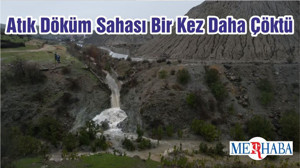 Atık Döküm Sahası Bir Kez Daha Çöktü