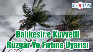 Balıkesir'e Kuvvetli Rüzgâr Ve Fırtına Uyarısı