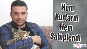 Hem Kurtardı Hem Sahiplendi