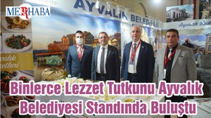 Binlerce Lezzet Tutkunu Ayvalık Belediyesi Standında Buluştu