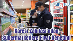 Karesi Zabıtası’ndan Süpermarketlere Fiyat Denetimi