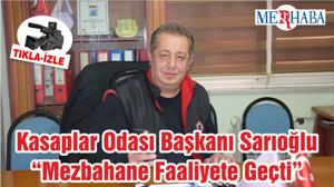 Kasaplar Odası Başkanı Sarıoğlu “Mezbahane Faaliyete Geçti”
