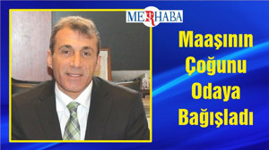 Maaşının Çoğunu Odaya Bağışladı