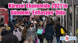 Küresel Ekonomide 2021'in Gündemi 'Enflasyon' Oldu