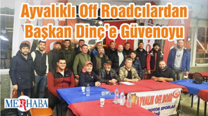 Ayvalıklı Off Roadcılardan Başkan Dinç’e Güvenoyu
