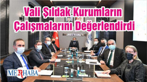 Vali Şıldak Kurumların Çalışmalarını Değerlendirdi