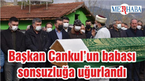 Başkan Cankul'un Babası Sonsuzluğa Uğurlandı
