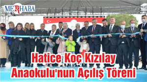 Hatice Koç Kızılay Anaokulu'nun Açılış Töreni