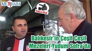 Balıkesir’in Çeşit Çeşit Mezeleri Yudum Sofra’da