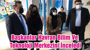 Başkanlar Havran Bilim Ve Teknoloji Merkezini İnceledi