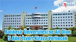 Balıkesir Üniversitesi'ne Ait Olan 5 Adet İşyeri Kiraya Verilecek