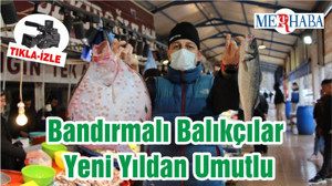 Bandırmalı Balıkçılar Yeni Yıldan Umutlu