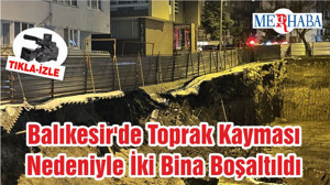 Balıkesir'de Toprak Kayması Nedeniyle İki Bina Boşaltıldı