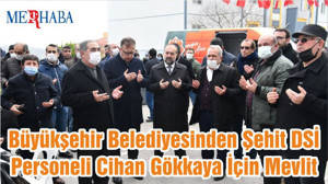 Büyükşehir Belediyesinden Şehit DSİ Personeli Cihan Gökkaya İçin Mevlit