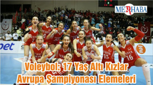 Voleybol: 17 Yaş Altı Kızlar Avrupa Şampiyonası Elemeleri