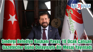 Sındırgı Belediye Başkanı Ekrem Yavaş 10 Ocak Çalışan Gazeteciler Günü Dolayısıyla Bir Mesaj Yayınladı