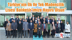 Türkiye’nin İlk Ve Tek Madencilik Lisesi Balıkesir’imize Hayırlı Olsun”