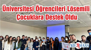 Üniversitesi Öğrencileri Lösemili Çocuklara Destek Oldu