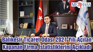 Balıkesir Ticaret Odası 2021 Yılı Açılan Kapanan Firma İstatistiklerini Açıkladı