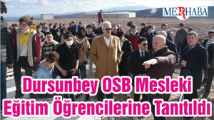 Dursunbey OSB Mesleki Eğitim Öğrencilerine Tanıtıldı