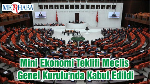 Mini Ekonomi Teklifi Meclis Genel Kurulu'nda Kabul Edildi