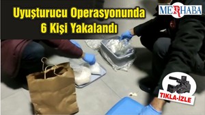 Uyuşturucu Operasyonunda 6 Kişi Yakalandı