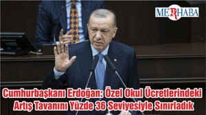 Cumhurbaşkanı Erdoğan: Özel Okul Ücretlerindeki Artış Tavanını Yüzde 36 Seviyesiyle Sınırladık